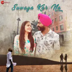 Suwaya Karna - Single by Ssameer & Harleen Singh album reviews, ratings, credits