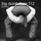 Big Dumb Face 112 - Dj Smuv lyrics