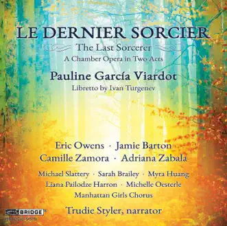 Viardot: Le dernier sorcier by Eric Owens, Jamie Barton, Camille Zamora, Adriana Zabala, Trudie Styler, Myra Huang & Michelle Oesterle album reviews, ratings, credits