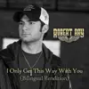 I Only Get This Way With You (Bilingual Rendition) - Single album lyrics, reviews, download