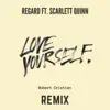 Love Yourself (feat. Scarlett Quinn) [Robert Cristian Remix] - Single album lyrics, reviews, download