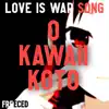 Love Is War Song: O Kawaii Koto - Single album lyrics, reviews, download