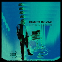 Robert DeLong - First Person on Earth
