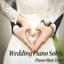 Wedding Piano Solos by Piano Man Tom album reviews, ratings, credits
