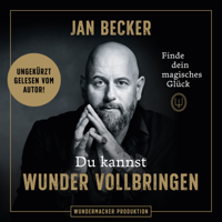 Jan Becker - Du kannst Wunder vollbringen - Finde dein magisches Glück (Ungekürzt) artwork