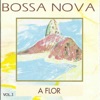 Bossa Nova, Vol. 3: a Flor