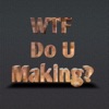 Wtf Do U Making? - Single