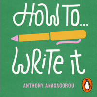 Anthony Anaxagorou - How To Write It artwork