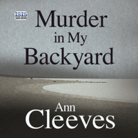 Ann Cleeves - Murder in My Backyard artwork