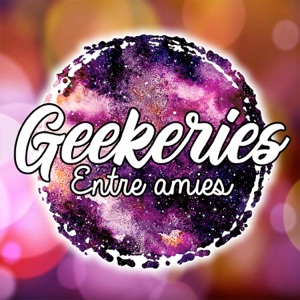 Geekeries entre amies 16 – Ce que nous réserve 2019