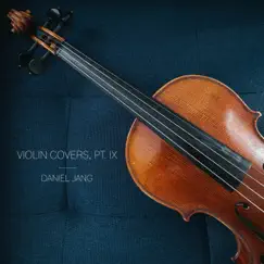 Violin Covers, Pt. IX by Daniel Jang album reviews, ratings, credits