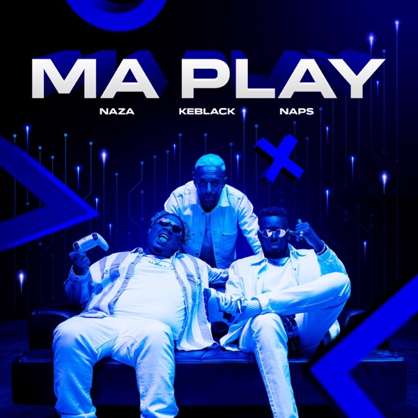 Ma Play (feat. Naps) - Single - Naza & KeBlack