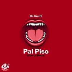 Pal Piso Con la Boca - Single by DJ Scuff album reviews, ratings, credits