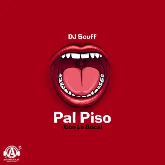 Pal Piso Con la Boca - Single by DJ Scuff album reviews, ratings, credits