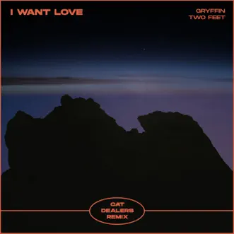 I Want Love (Cat Dealers Remix) - Single by Gryffin album reviews, ratings, credits