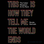 This Is How They Tell Me the World Ends: The Cyberweapons Arms Race (Unabridged) - Nicole Perlroth Cover Art