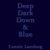 Connie Lansberg - Deep Dark Down & Blue