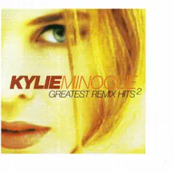 Greatest Remix Hits, Vol. 2 - Kylie Minogue
