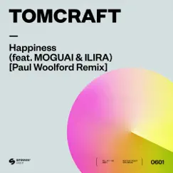 Happiness (feat. MOGUAI & ILIRA) [Paul Woolford Remix] - Single by Tomcraft album reviews, ratings, credits