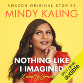 Nothing Like I Imagined: (Except for Sometimes) (Unabridged) - Mindy Kaling Cover Art