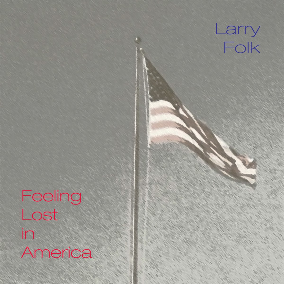 Apple Music 上larry Folk的专辑 Feeling Lost In America Single