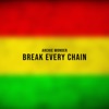 Break Every Chain - Single