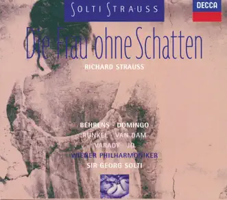 Richard Strauss: Die Frau ohne Schatten by Hildegard Behrens, José Van Dam, Julia Varady, Plácido Domingo, Reinhild Runkel, Sir Georg Solti, Sumi Jo & Vienna Philharmonic album reviews, ratings, credits