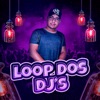 Loop dos Dj's - Single, 2021