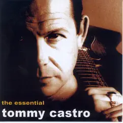 The Essential Tommy Castro by Tommy Castro album reviews, ratings, credits