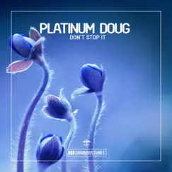 Don't Stop It - Single by Platinum Doug album reviews, ratings, credits