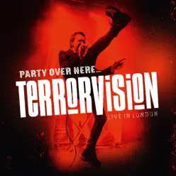 Party Over Here… (Live in London) - Terrorvision