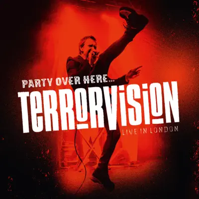 Party Over Here… (Live in London) - Terrorvision