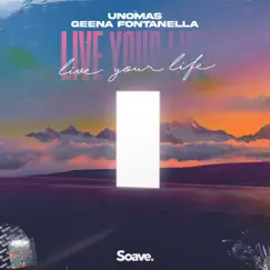 Live Your Life - Single by UnoMas & Geena Fontanella album reviews, ratings, credits