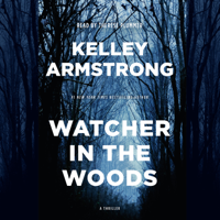 Kelley Armstrong - Watcher in the Woods: A Rockton Thriller (City of the Lost 4) (Unabridged) artwork