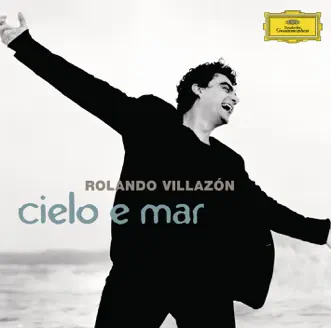 Rolando Villazón: Cielo e Mar by Rolando Villazón, Orchestra Sinfonica di Milano Giuseppe Verdi & Daniele Callegari album reviews, ratings, credits