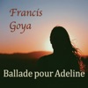 Francis Goya - Ballade Pour Adeline