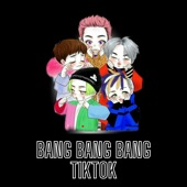 Bang Bang Bang Tiktok (Remix) artwork