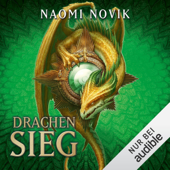 Drachensieg: Die Feuerreiter Seiner Majestät 9 - Naomi Novik