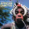 African Sanctus: I. African Sanctus, "Bwala" Dance of Uganda song lyrics