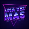 Una vez mas (feat. Maxi Foco) - Single album lyrics, reviews, download