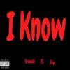I Know (feat. T5 & Jayo) - Single album lyrics, reviews, download