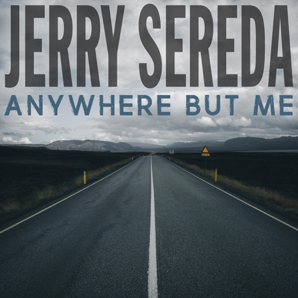 Jerry Sereda - Anywhere But Me