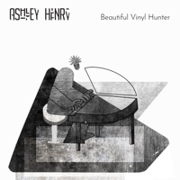 Ashley Henry - Beautiful Vinyl Hunter artwork