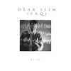 Dear Slim (FAQ) - Single album lyrics, reviews, download