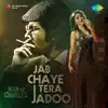 Jab Chaye Tera Jadoo (From "Main Aur Charles") - Single album lyrics, reviews, download