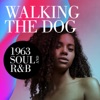 Walking the Dog: 1963 Soul and R&B