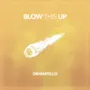 Blow This Up - Single album lyrics, reviews, download