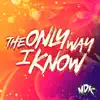 The Only Way I Know - Single album lyrics, reviews, download
