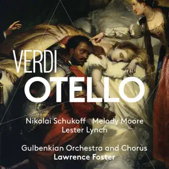 Verdi: Otello by Lester Lynch, Melody Moore, Helena Zubanovich, Leandro César, Kevin Short, JunHo You, Carlos Cardoso, Luis Rodrigues, Coro Gulbenkian, Santa Cecilia Music Academy Children's Choir, Lisbon, Orquestra Gulbenkian, Lawrence Foster & Nikolaï Schukoff album reviews, ratings, credits