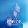 藍井エイル Special Live 2018 RE BLUE at 日本武道館 album lyrics, reviews, download